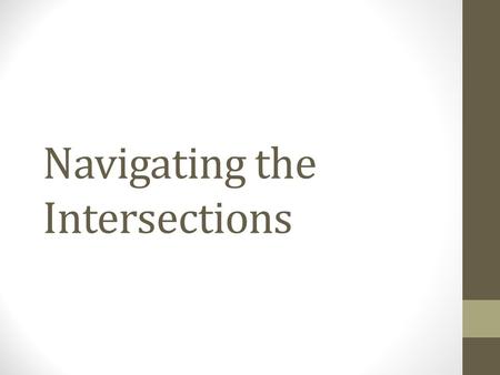 Navigating the Intersections. Navigating the Intersections My Personal Inquiry.