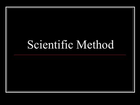 Scientific Method. The Scientific Method is a method of problem solving involving observation to test a hypothesis.