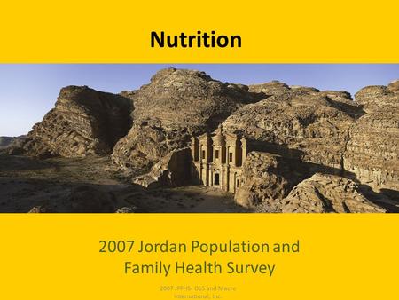 Nutrition 2007 Jordan Population and Family Health Survey 2007 JPFHS- DoS and Macro International, Inc.
