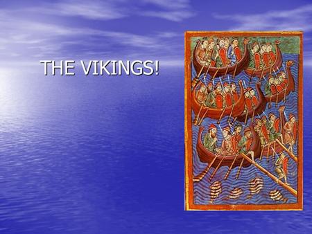 THE VIKINGS!. How observant are you? What is the mood at the beginning of the scene? How do you know? What is the mood at the beginning of the scene?