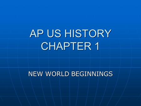 AP US HISTORY CHAPTER 1 NEW WORLD BEGINNINGS. #1&2: Bering Land Bridge 35,000 years ago, a land bridge connected Siberia (Asia) and Alaska (North America)