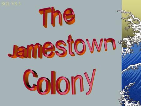 The Jamestown Colony.