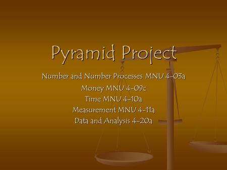 Pyramid Project Number and Number Processes MNU 4-03a Money MNU 4-09c Time MNU 4-10a Measurement MNU 4-11a Data and Analysis 4-20a.