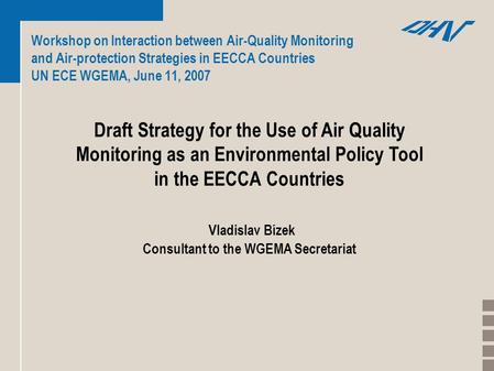 Workshop on Interaction between Air-Quality Monitoring and Air-protection Strategies in EECCA Countries UN ECE WGEMA, June 11, 2007 Draft Strategy for.