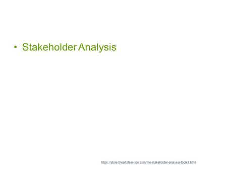 Stakeholder Analysis https://store.theartofservice.com/the-stakeholder-analysis-toolkit.html.
