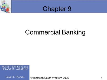 1 Chapter 9 Commercial Banking ©Thomson/South-Western 2006.