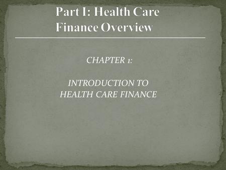 CHAPTER 1: INTRODUCTION TO HEALTH CARE FINANCE. A method of getting money in and out of the business Revenues = Inflow Expenses = Outflow.
