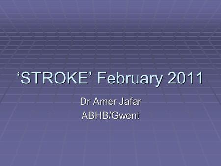 ‘STROKE’ February 2011 Dr Amer Jafar ABHB/Gwent. Decreased Kidney Function  Chronic kidney disease is an important risk factor for development and progression.