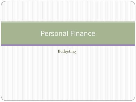 Budgeting Personal Finance. Financial Planning Net Worth Income Expenditures Unplanned Expenditures Debt Savings.