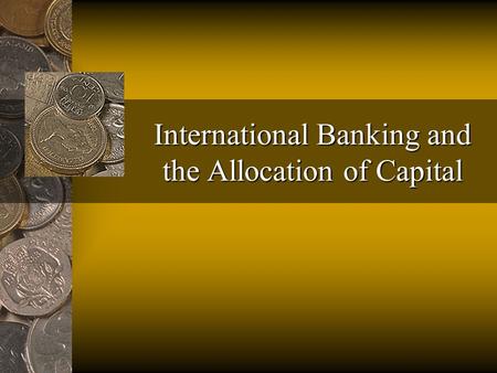International Banking and the Allocation of Capital.