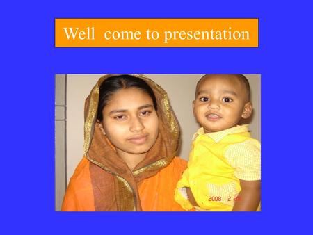 Well come to presentation. World Breastfeeding Trends Initiative (WBTi) Assessment of the Status of Global Strategy for Infant and Young Child Feeding.