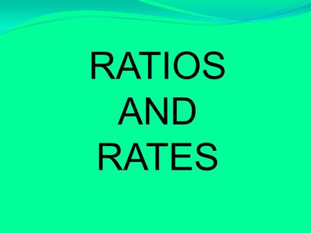 RATIOS AND RATES.