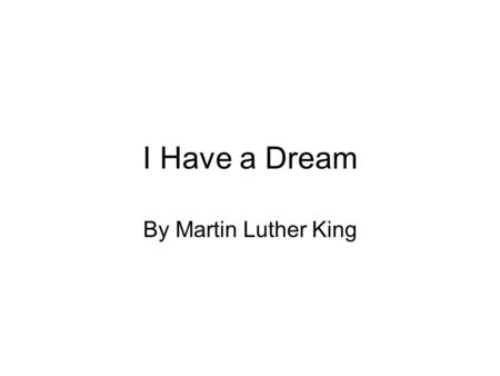 I Have a Dream By Martin Luther King. Vocabulary Withering-slowly dying Wallow-living in discontentment Oppression-unfair treatment to people and prevents.
