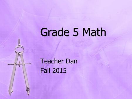 Grade 5 Math Teacher Dan Fall 2015.
