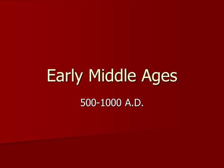 Early Middle Ages 500-1000 A.D.. Three Roots 1) Classical Roman Heritage 1) Classical Roman Heritage 2) Roman Catholic Church 2) Roman Catholic Church.