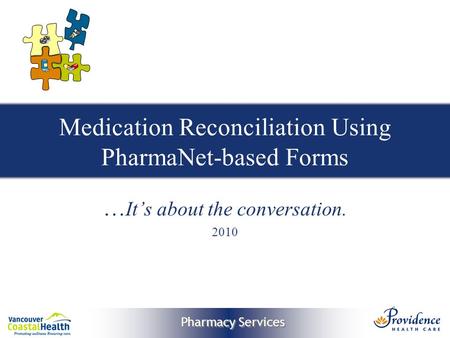 Pharmacy Services Medication Reconciliation Using PharmaNet-based Forms … It’s about the conversation. 2010.