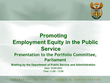 Promoting Employment Equity in the Public Service Presentation to the Portfolio Committee, Parliament Briefing by the Department of Public Service and.