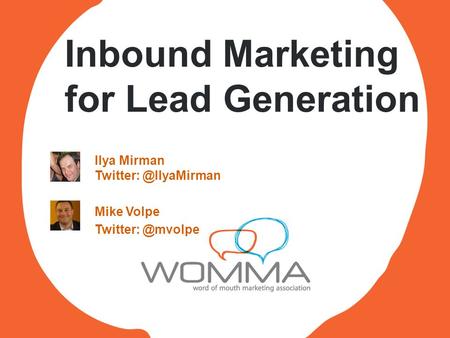 Inbound Marketing for Lead Generation Ilya Mirman Mike Volpe