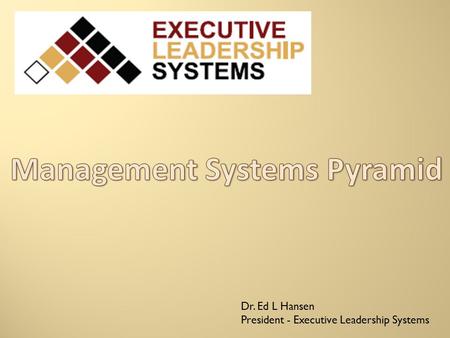 Dr. Ed L Hansen President - Executive Leadership Systems.