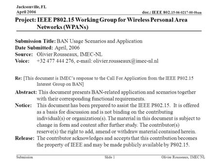 Doc.: IEEE 802. 15-06-0217-00-0ban Submission Jacksonville, FL April 2006 Olivier Rousseaux, IMEC NLSlide 1 Project: IEEE P802.15 Working Group for Wireless.