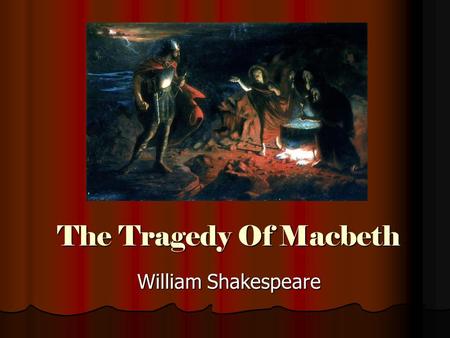 The Tragedy Of Macbeth William Shakespeare. Terminology Drama Drama a dramatic work intended for performance by actors on a stage a dramatic work intended.