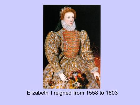 Elizabeth I reigned from 1558 to 1603. Strolling players were groups of wandering actors who performed in barns and the courtyards of inns. Fearing these.