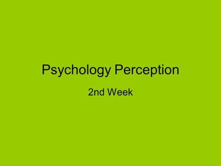 Psychology Perception 2nd Week. Perspective / Orientation.