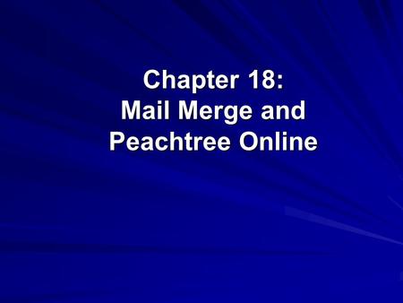 Chapter 18: Mail Merge and Peachtree Online. ©The McGraw-Hill Companies, Inc. 2 of 19 Software Objectives, p. 611 Use Peachtree’s mail merge feature.