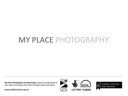 MY PLACE PHOTOGRAPHY. a presentation about Scottish new towns and modernist architecture featuring images by Sylvia Grace Borda For curriculum level third,