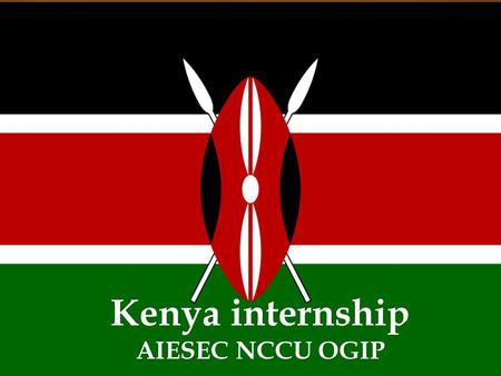 Kenya internship AIESEC NCCU OGIP.   Before applying for TN in Kenya, let us tell you some facts about it….