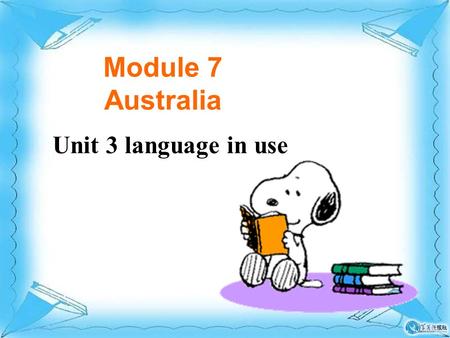 Module 7 Australia Unit 3 language in use 概念： 在复合句中，修饰某一名词或代词 的从句叫定语从句, 定语从句在句中 做定语成分。 什么是定语从句呢？