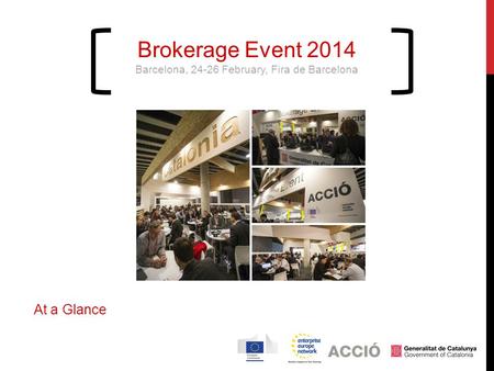 Brokerage Event 2014 Barcelona, 24-26 February, Fira de Barcelona At a Glance.