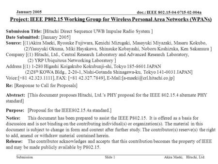 Doc.: IEEE 802.15-04-0715-02-004a Submission January 2005 Akira Maeki, Hitachi, Ltd.Slide 1 Project: IEEE P802.15 Working Group for Wireless Personal Area.