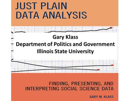 Gary Klass Department of Politics and Government Illinois State University.