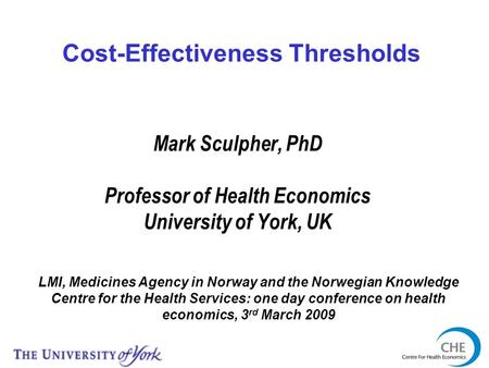Cost-Effectiveness Thresholds Professor of Health Economics