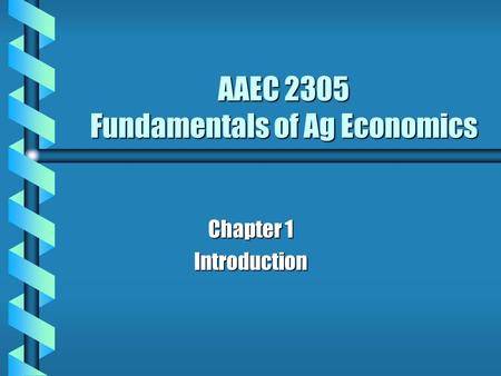 AAEC 2305 Fundamentals of Ag Economics Chapter 1 Introduction.