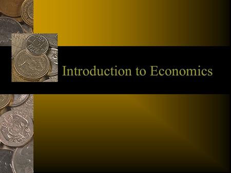 Introduction to Economics. Outline I. What is Economics A. Formal Definition B. Informal Definition.