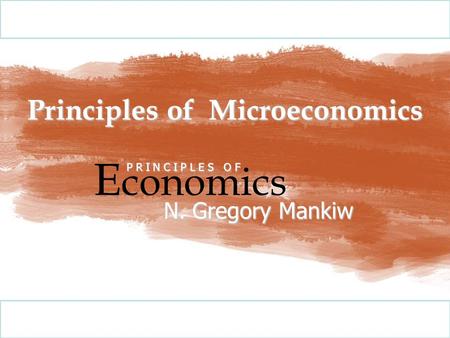 © 2009 South-Western, a part of Cengage Learning, all rights reserved C H A P T E R Principles of Microeconomics E conomics P R I N C I P L E S O F N.
