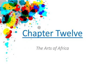 Chapter Twelve The Arts of Africa.