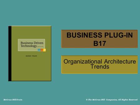 McGraw-Hill/Irwin © The McGraw-Hill Companies, All Rights Reserved BUSINESS PLUG-IN B17 Organizational Architecture Trends.