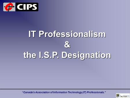 “Canada’s Association of Information Technology (IT) Professionals.” IT Professionalism & the I.S.P. Designation.