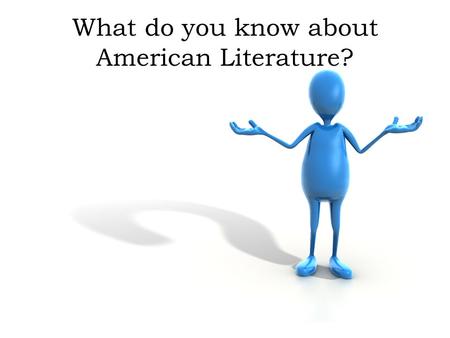 What do you know about American Literature?. Who can you identify? With your partner, write down the names of the following American authors (bonus if.