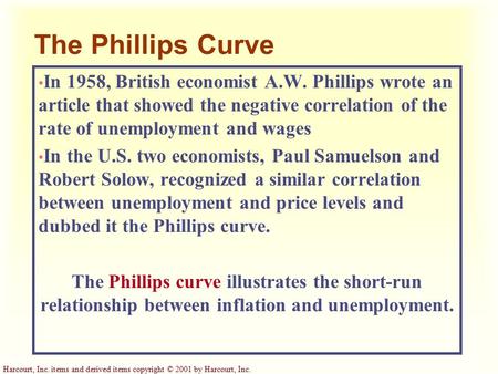 Harcourt, Inc. items and derived items copyright © 2001 by Harcourt, Inc. The Phillips Curve In 1958, British economist A.W. Phillips wrote an article.