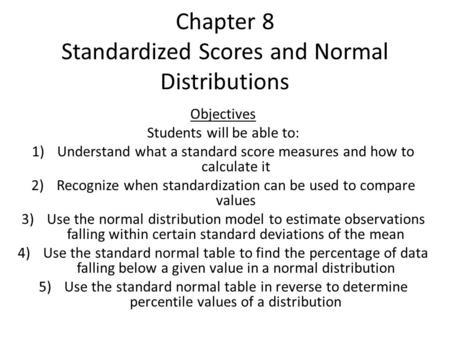 Chapter 8 Standardized Scores and Normal Distributions