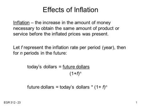 Effects of Inflation Inflation – the increase in the amount of money necessary to obtain the same amount of product or service before the inflated prices.