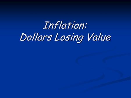 Inflation: Dollars Losing Value. INFLATION: Increases in Price Level Inflation (on an annual basis) is the percent change in the average price level.