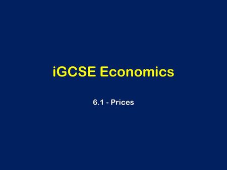 IGCSE Economics 6.1 - Prices. Learning Outcomes With regards to prices, candidates should be able to: Describe how a consumer prices index/retail prices.