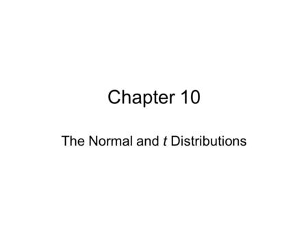Chapter 10 The Normal and t Distributions. The Normal Distribution A random variable Z (-∞ ∞) is said to have a standard normal distribution if its probability.