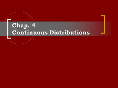 Chap. 4 Continuous Distributions