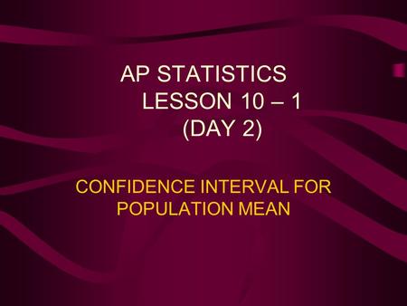 AP STATISTICS LESSON 10 – 1 (DAY 2)